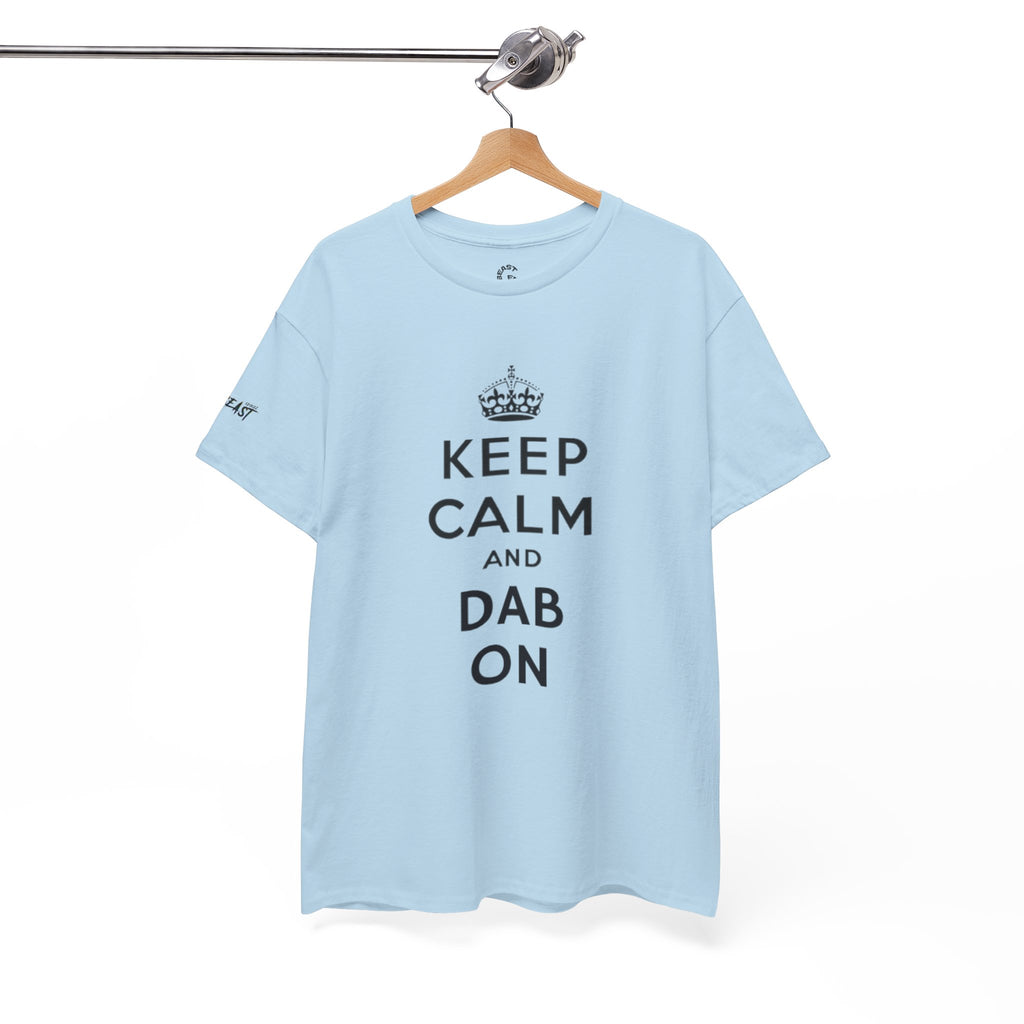 KEEP CALM AND DAB ON TEE