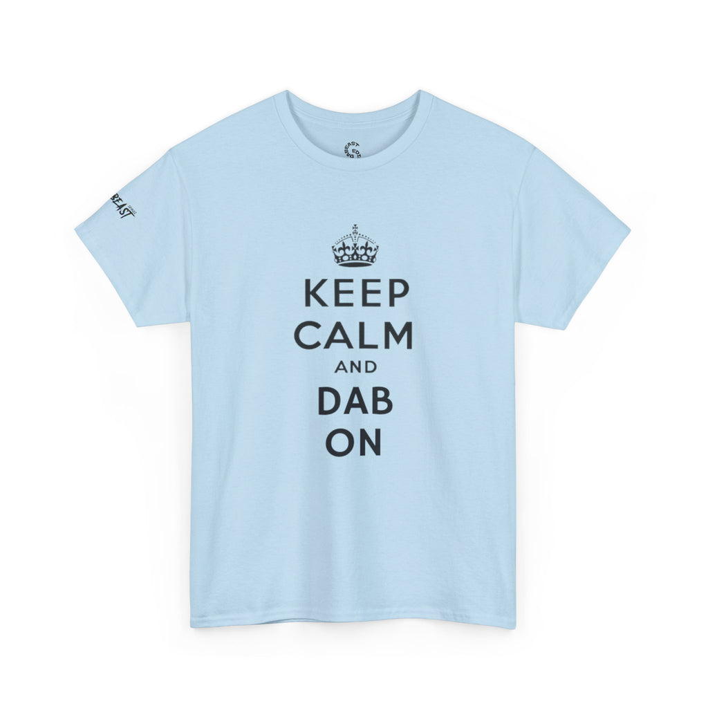 KEEP CALM AND DAB ON TEE
