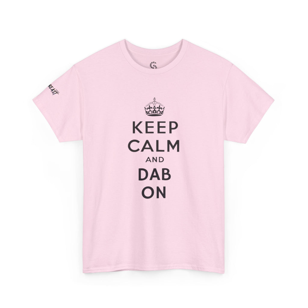 KEEP CALM AND DAB ON TEE