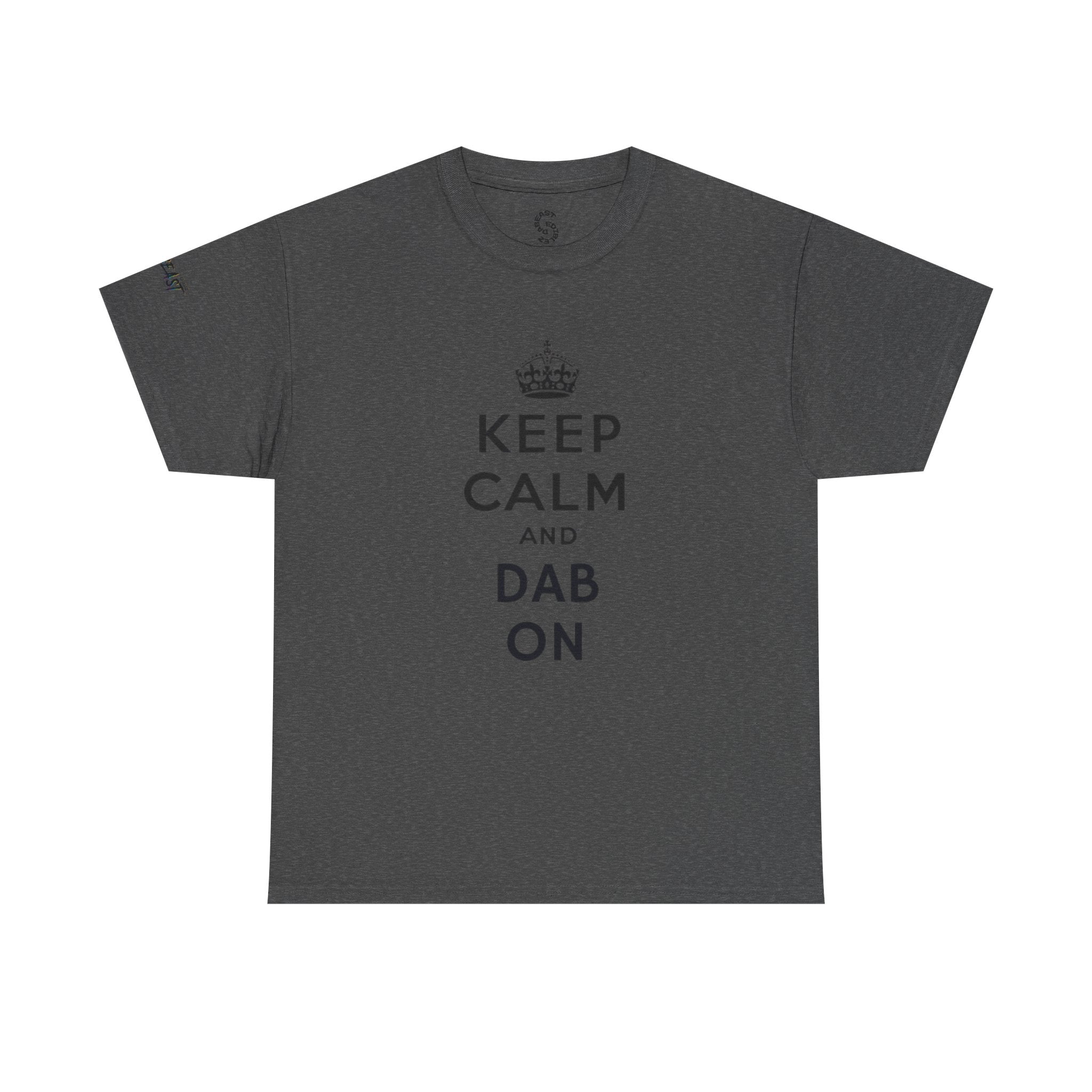 KEEP CALM AND DAB ON TEE
