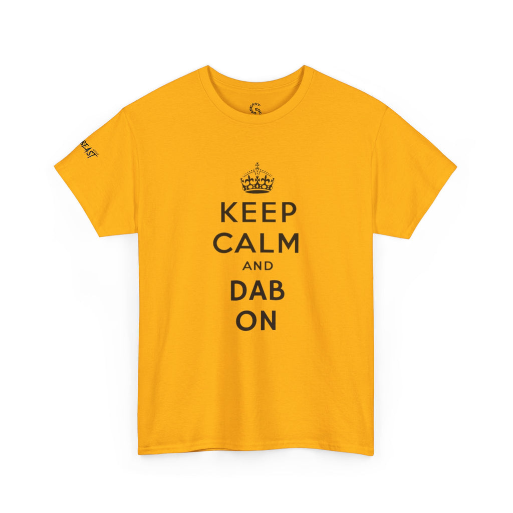 KEEP CALM AND DAB ON TEE