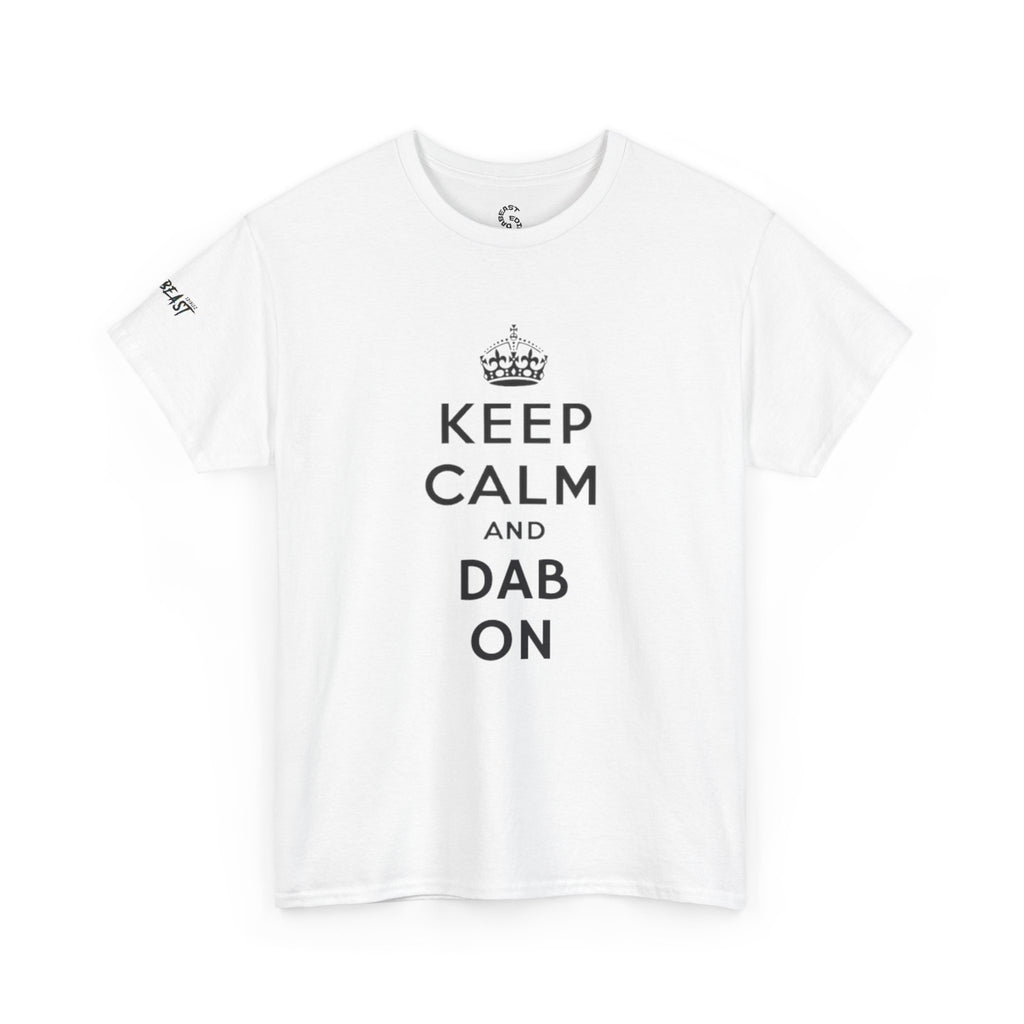 KEEP CALM AND DAB ON TEE