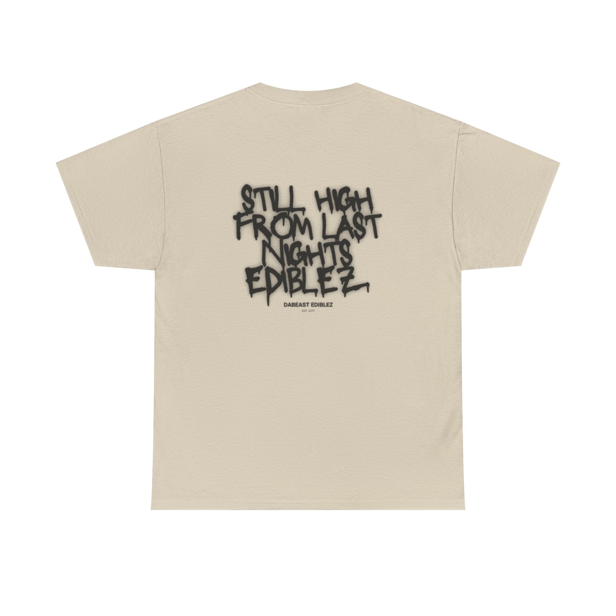 STILL HIGH FROM LAST NIGHTS EDIBLEZ TEE