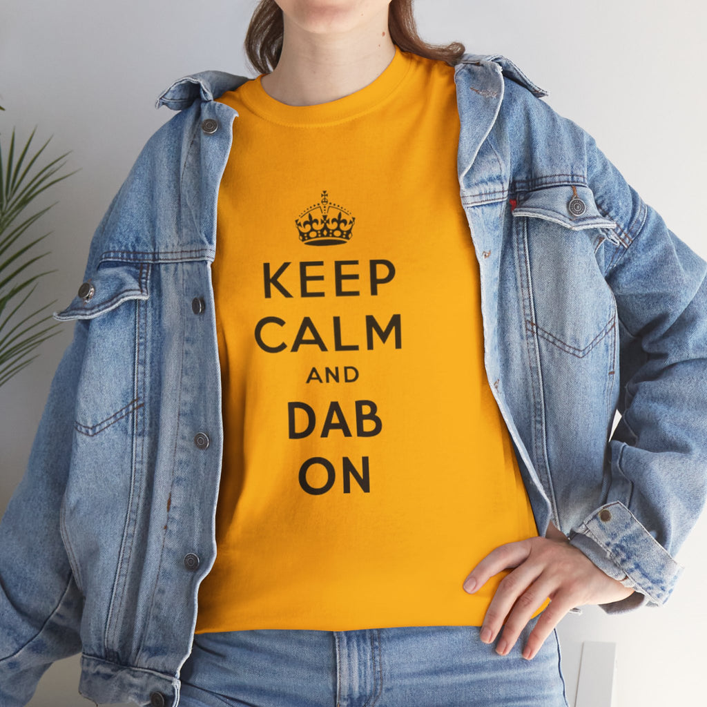 KEEP CALM AND DAB ON TEE
