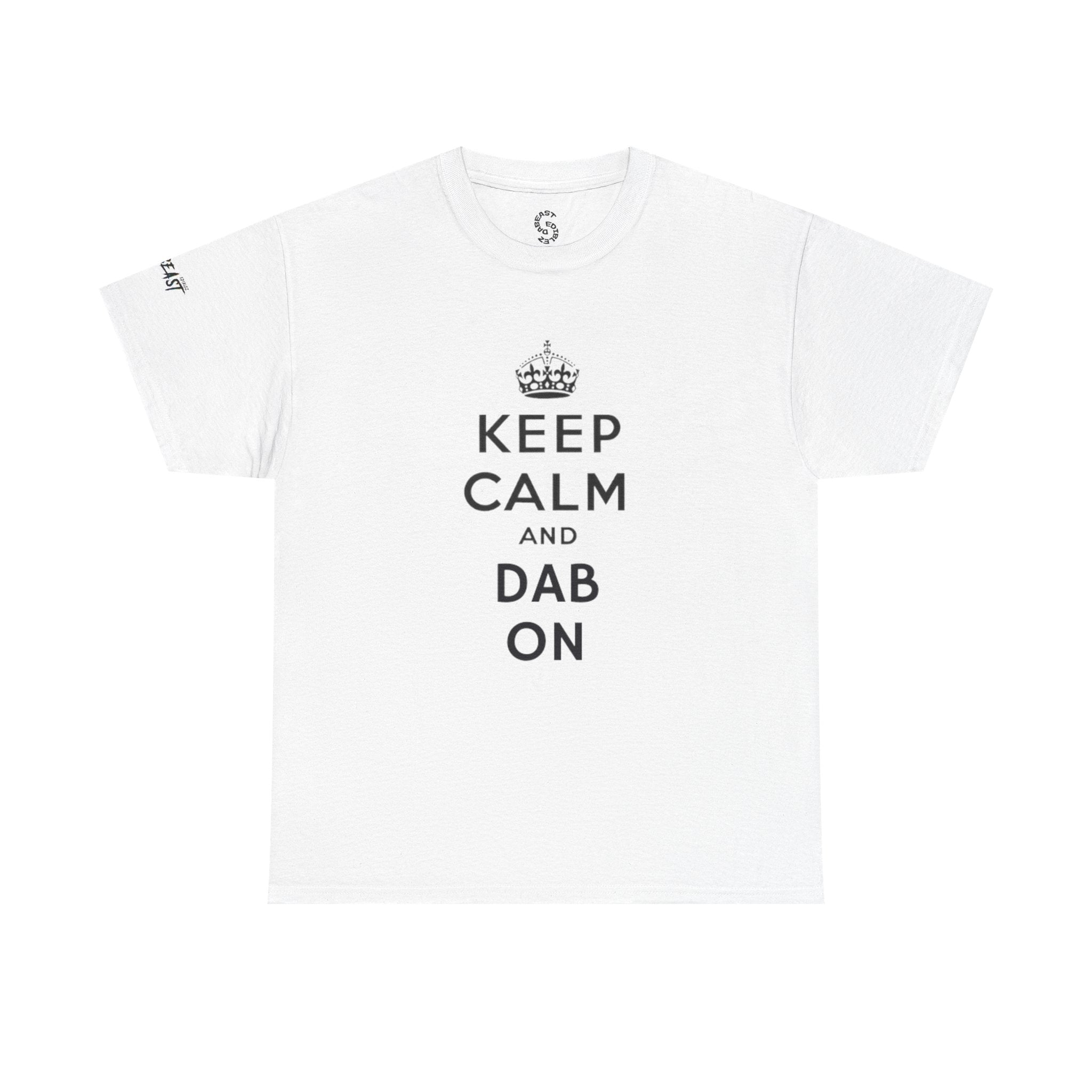 KEEP CALM AND DAB ON TEE