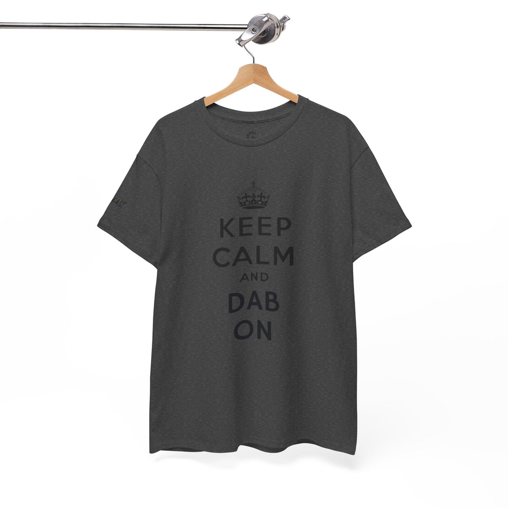 KEEP CALM AND DAB ON TEE