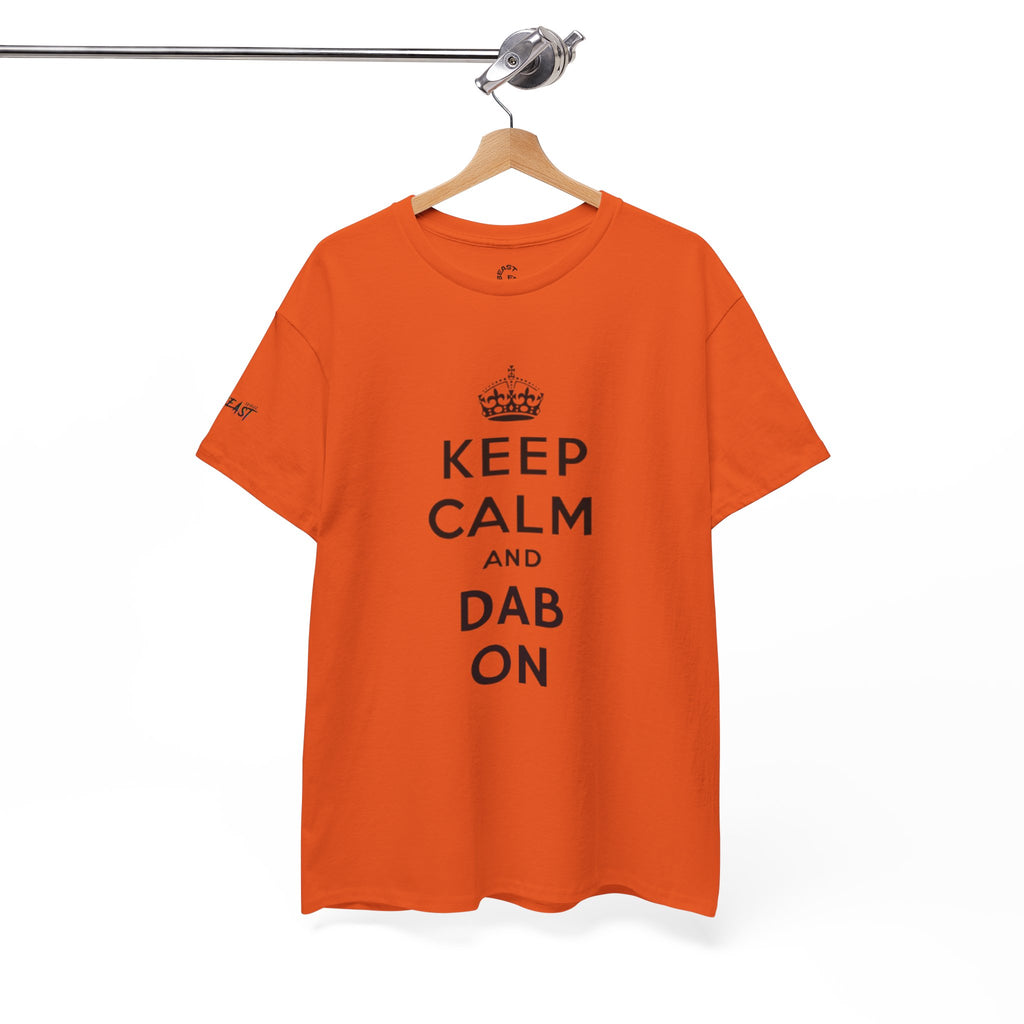 KEEP CALM AND DAB ON TEE